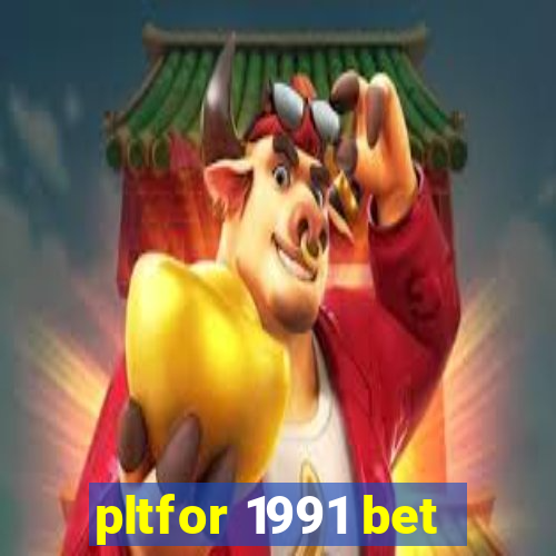 pltfor 1991 bet