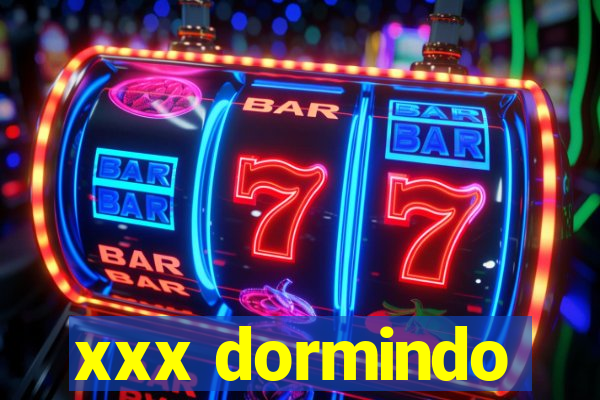 xxx dormindo