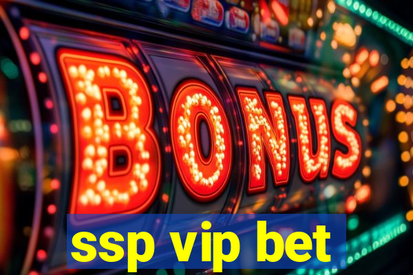 ssp vip bet