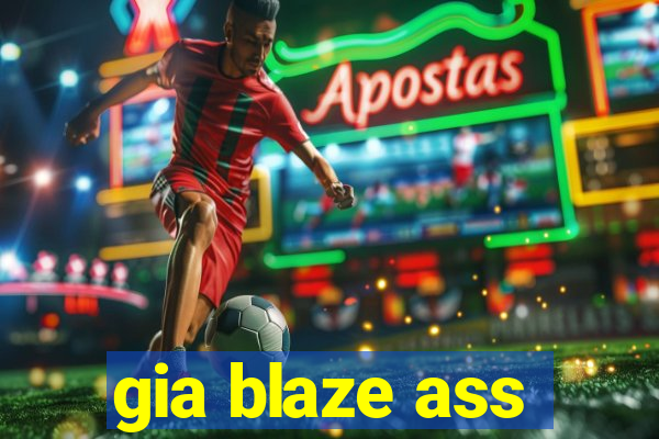 gia blaze ass