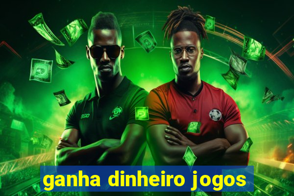 ganha dinheiro jogos