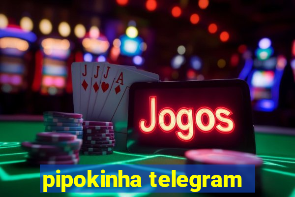 pipokinha telegram