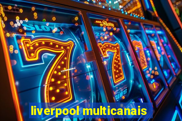 liverpool multicanais