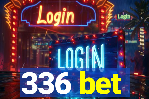 336 bet