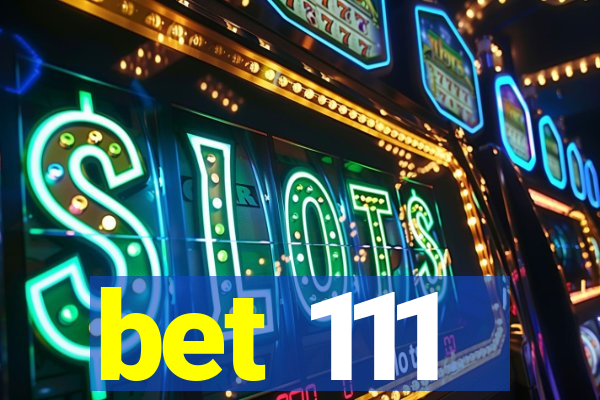 bet 111