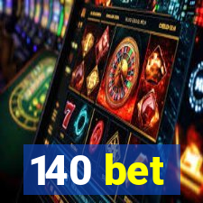 140 bet