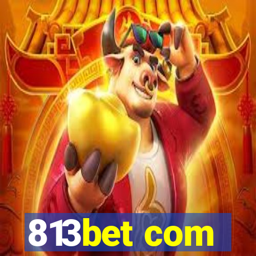 813bet com