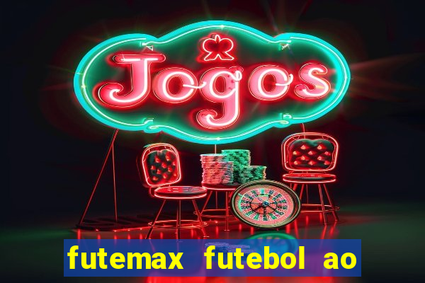 futemax futebol ao vivo hoje