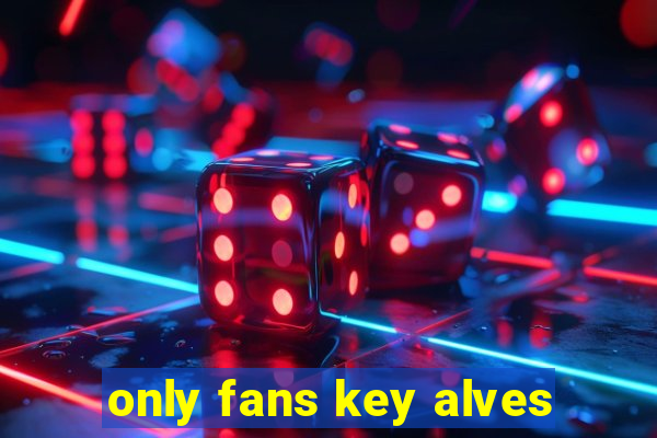 only fans key alves