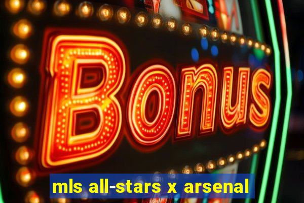 mls all-stars x arsenal