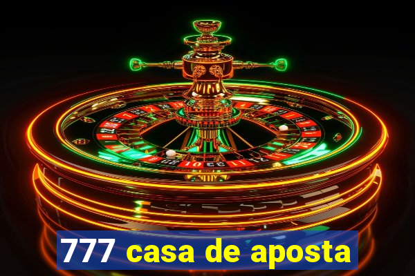 777 casa de aposta