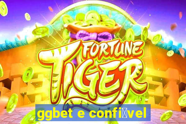 ggbet e confi谩vel