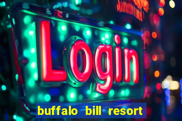 buffalo bill resort and casino