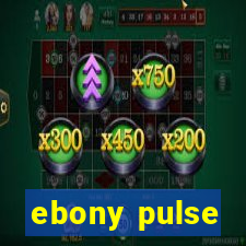 ebony pulse