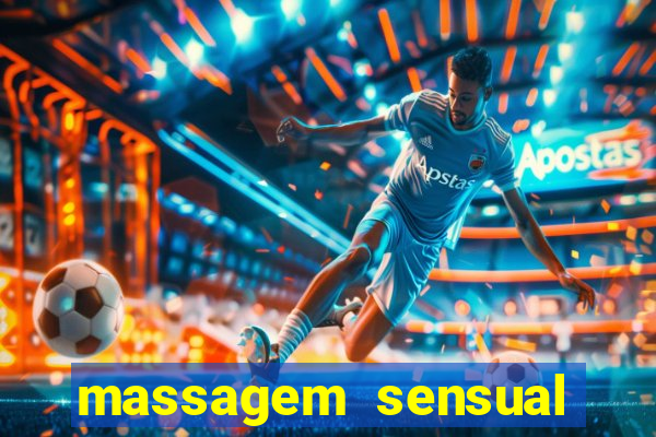 massagem sensual novo hamburgo