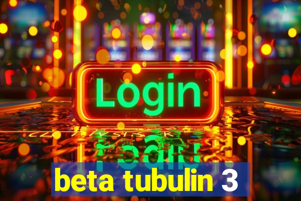 beta tubulin 3