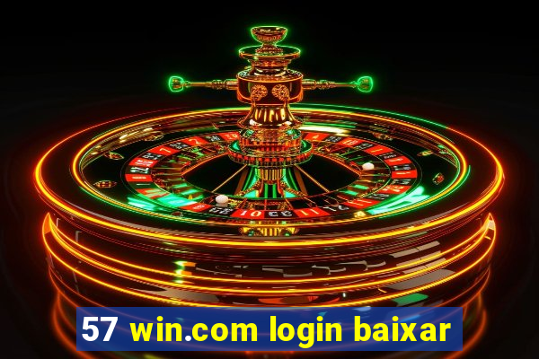 57 win.com login baixar