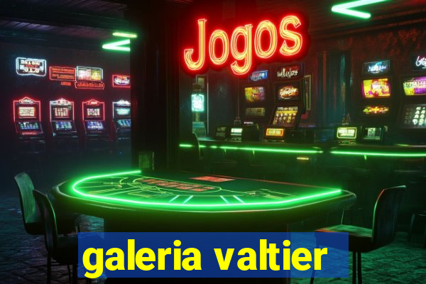 galeria valtier