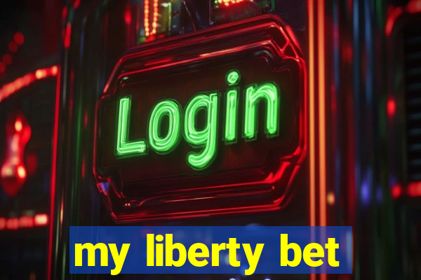 my liberty bet