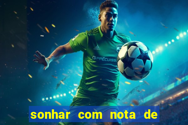 sonhar com nota de 50 reais no jogo do bicho