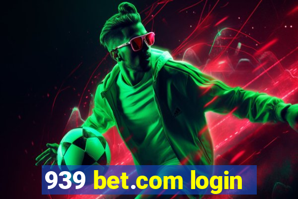 939 bet.com login