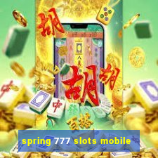 spring 777 slots mobile