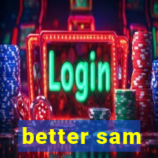 better sam