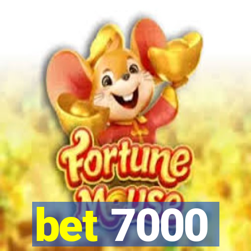 bet 7000