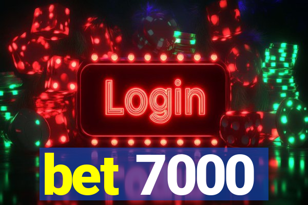 bet 7000