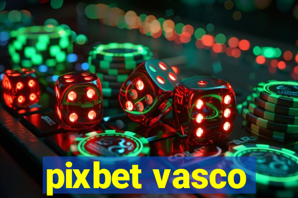 pixbet vasco