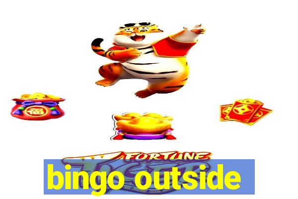 bingo outside