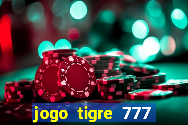 jogo tigre 777 como jogar