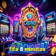 fifa 8 minutos