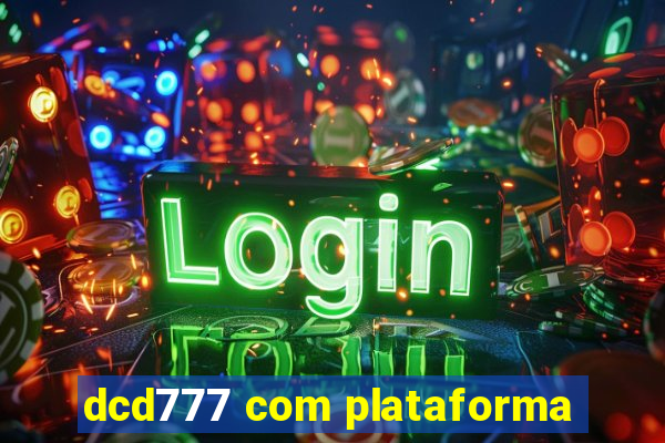 dcd777 com plataforma