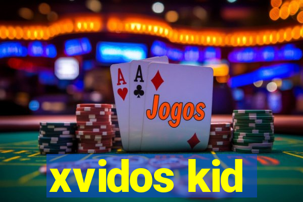 xvidos kid