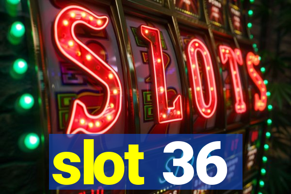 slot 36