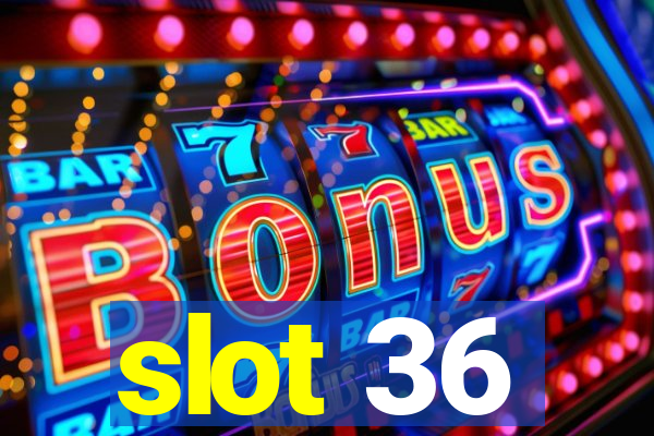 slot 36