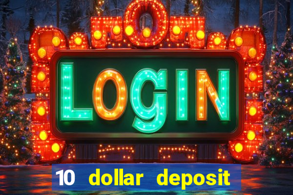 10 dollar deposit online casino