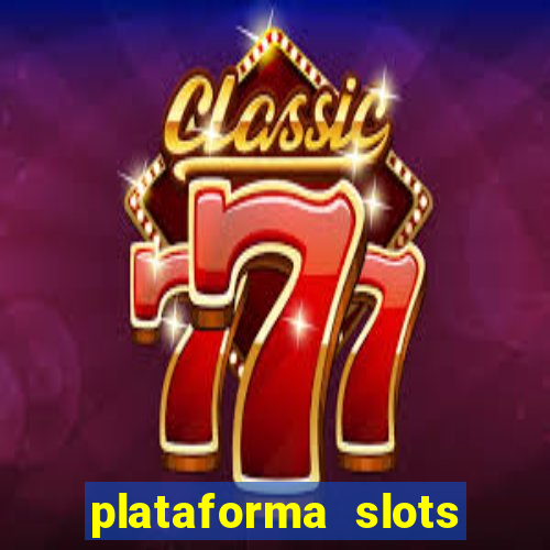 plataforma slots pagando hoje