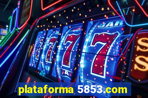 plataforma 5853.com