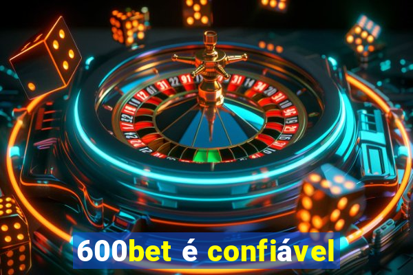 600bet é confiável