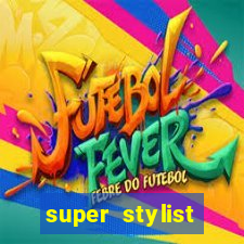 super stylist dinheiro e diamante infinito 2024 atualizado