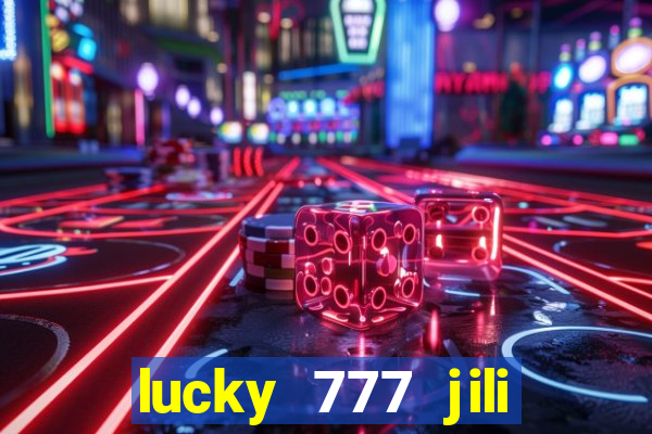 lucky 777 jili online casino