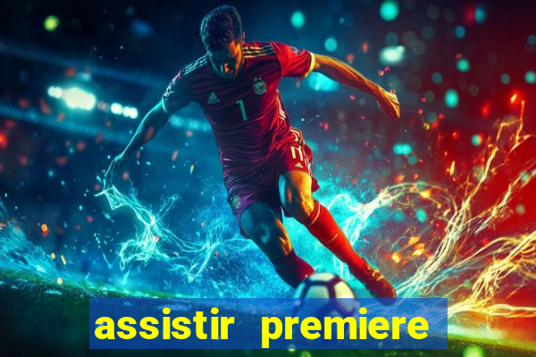 assistir premiere futebol clube ao vivo