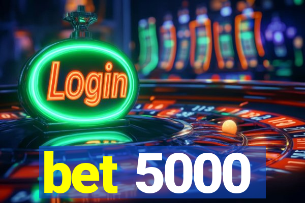 bet 5000