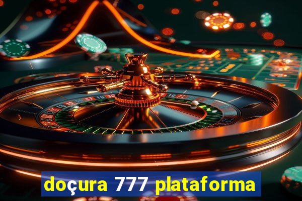 doçura 777 plataforma