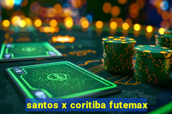 santos x coritiba futemax