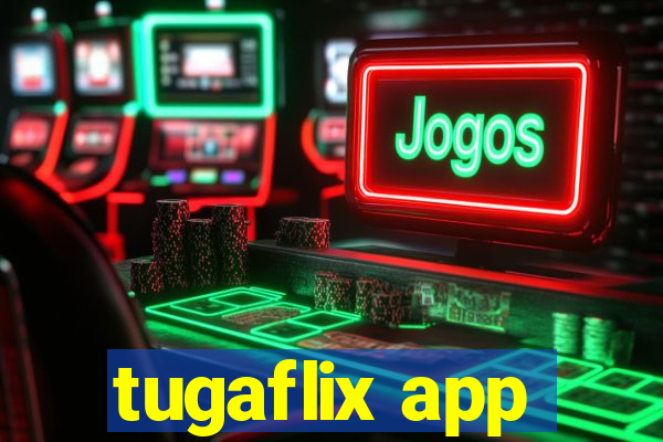 tugaflix app