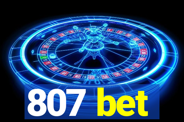 807 bet