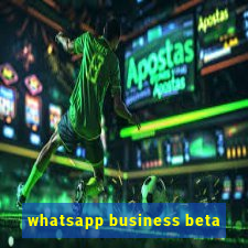 whatsapp business beta